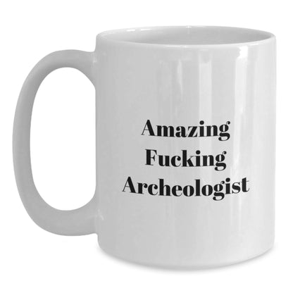 Funny Archeologist Gifts for Men from Friends, White Coffee Mug with Amazing Quote, Perfect for Christmas Unique Presents - Main