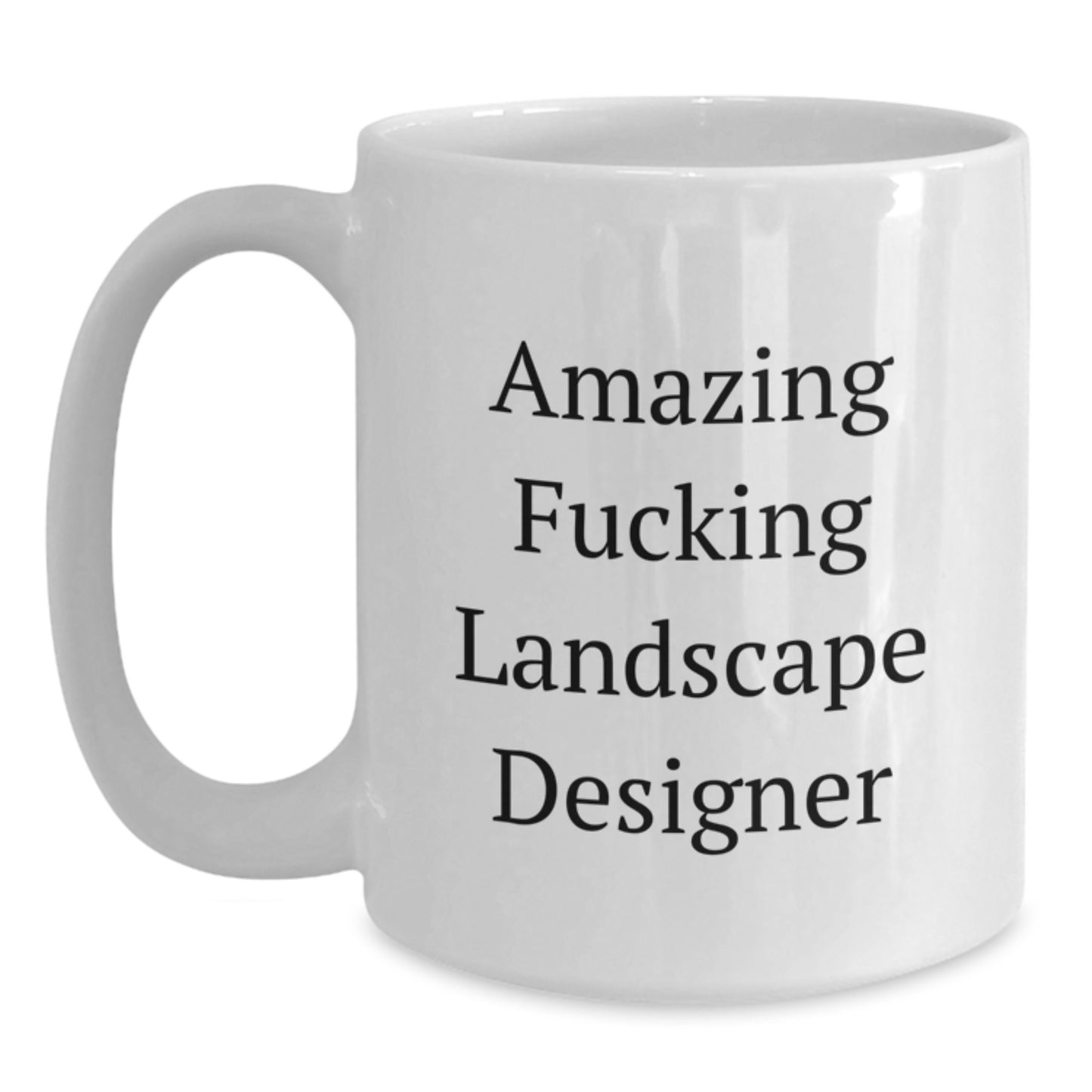 Funny Landscape Designer Gifts from Friends - Amazing F--king Landscape Designer White Coffee Mug 11oz or 15oz Christmas Unique Gifts for Landscape Designer - Main
