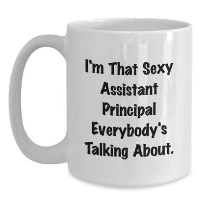 Assistant Principal Gifts Funny White Coffee Mug I'm That Sexy Assistant Principal Everybody's Talking About Gifts for Men from Friends - Main