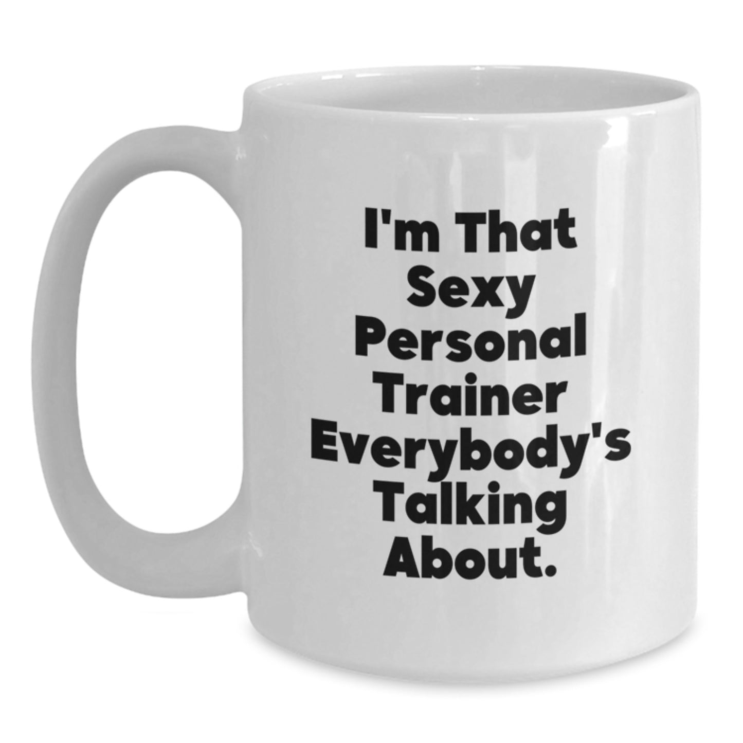 Funny Personal Trainer Gifts from Friends to Personal Trainer, White Coffee Mug 'I'm That Sexy' for Christmas Morning - Main
