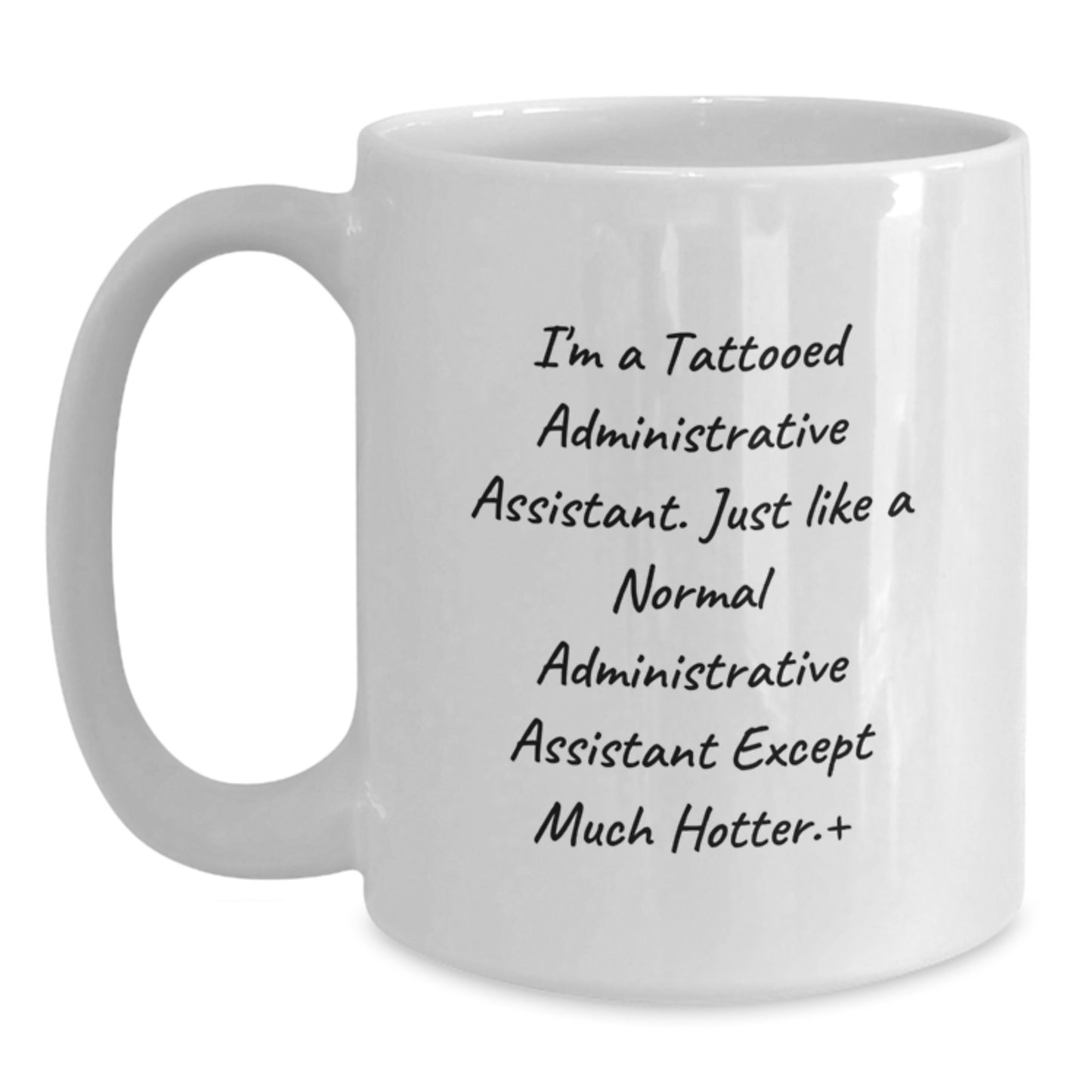Gifts from Friends for Administrative Assistant, Funny Quote Coffee Mug, White Ceramic, Microwave & Dishwasher Safe, Graduation Unique Gifts - Main