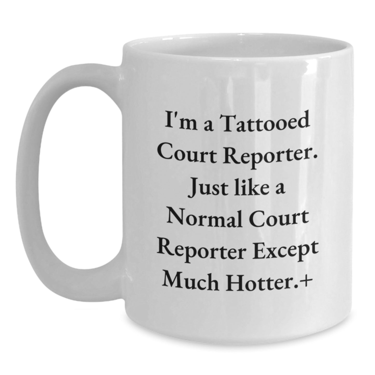 Court Reporter Gifts from Friends, Funny White Coffee Mug for Her, Christmas Unique Mugs for Court Reporter, 'I'm A Tattooed Court Reporter...' - White 11oz or 15oz Ceramic - Main