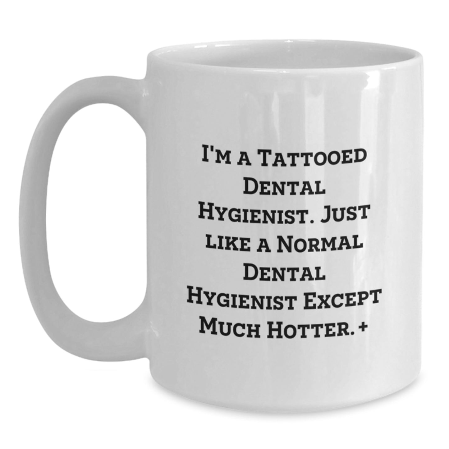 Funny Gifts from Friends to Dental Hygienist - Unique Christmas Unique White Coffee Mug for Men Women Coworkers - I'm A Tattooed Dental Hygienist White Coffee Mug - Main