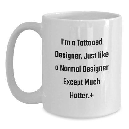 Designer Gifts from Friends, Gifts for Designer Men, Funny Coffee Mug, Birthday Unique Gifts, I'm A Tattooed Designer. - Main