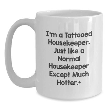 Funny Housekeeper Gifts for Friends from Men - I'm A Tattooed Housekeeper White Coffee Mug for Women - Main