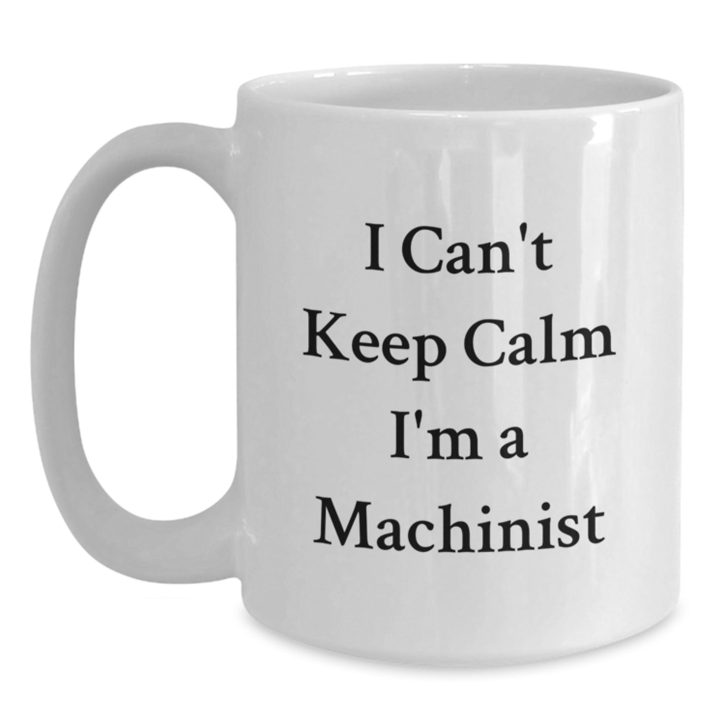 Funny Machinist Gifts from Friends - I'm A Machinist White Coffee Mug, Christmas Unique Gifts for Machinist, Men, Women - Main