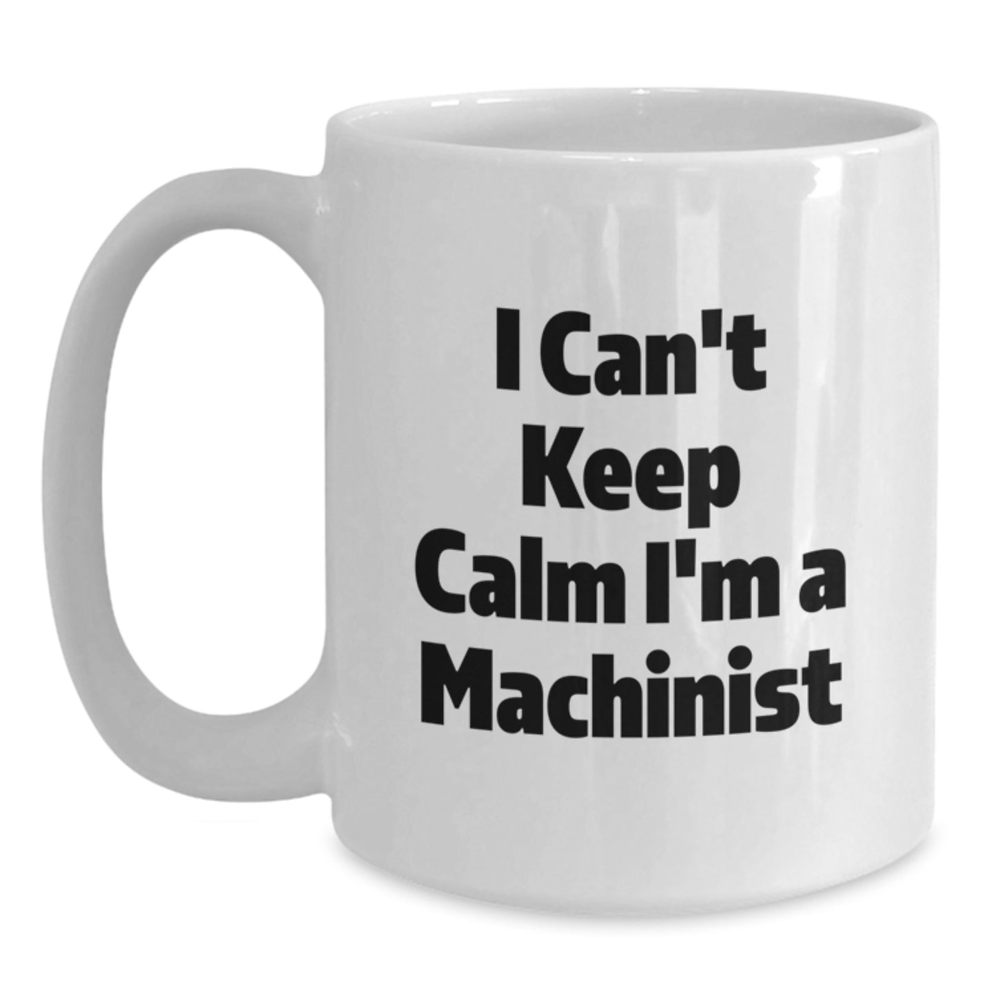 Funny Machinist Gifts, I'm A Machinist White Coffee Mug, Perfect for Machinist Enthusiasts, Christmas Unique Gifts from Friends or Family to Machinist - Main