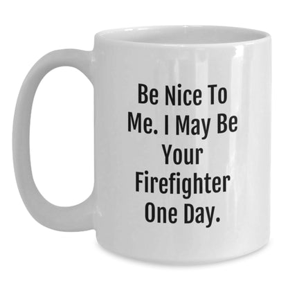 Funny Firefighter Gifts for Him, White Coffee Mug, Be Nice To Me Quote, Unique Christmas Memorable Presents from Friends to Firefighter Family - Main