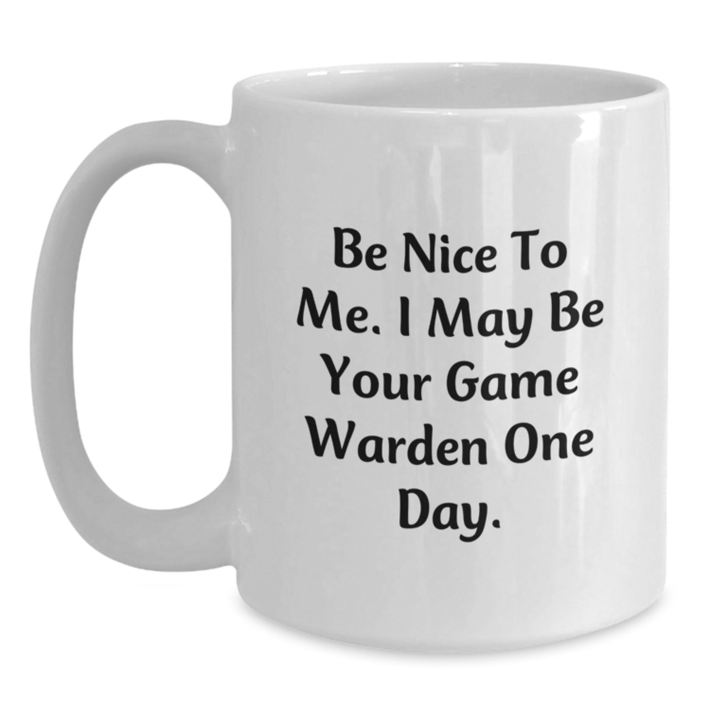 Funny Game Warden Gifts for Men, White Coffee Mugs with Be Nice To Me. I May Be Your Game Warden One Day., Unique Christmas Unique Gifts for Family and Friends - Main
