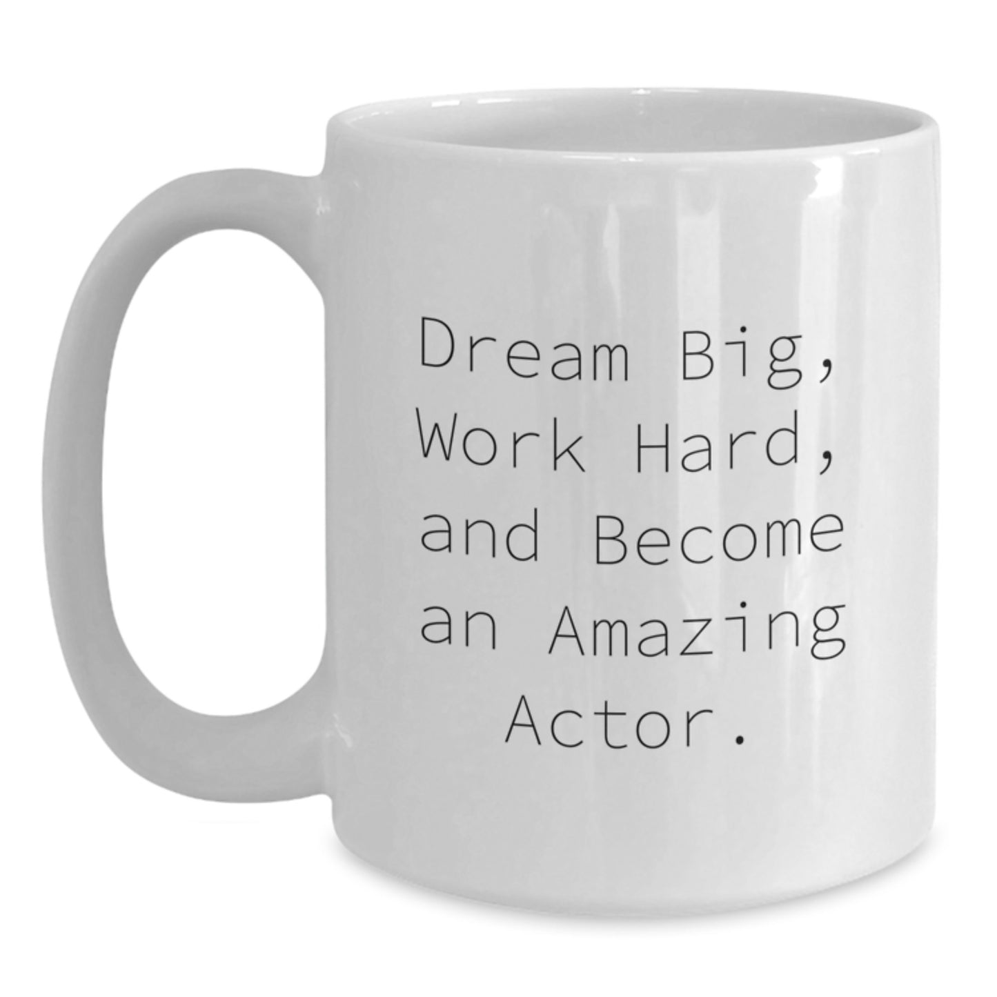 Funny Actor Gifts, Inspirational White Coffee Mugs for Christmas, Gifts from Friends for the Actor in Your Life, 'Dream Big Work Hard' Quote - Main