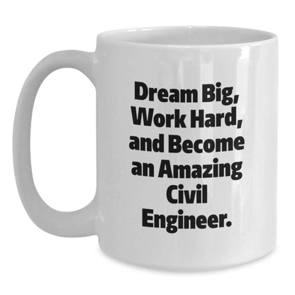 Civil Engineer Gifts for Him - Funny White Coffee Mug, Dream Big, Work Hard, Perfect Christmas Unique Gifts from Family - Main