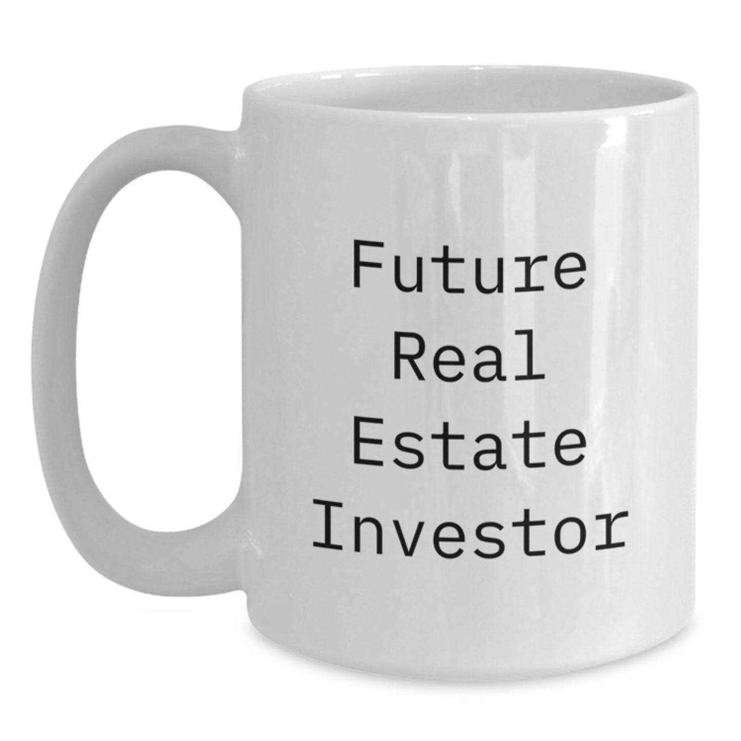 Funny Future Real Estate Investor Gifts from Family - White Coffee Mug, 11oz or 15oz, Real Estate Investor Birthday Unique Gifts - Main