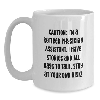 Funny Physician Assistant Gifts, White Coffee Mug for Birthday, 'Caution: I'm A Retired Physician Assistant...' - Gifts from Friends to Physician Assistant - Main