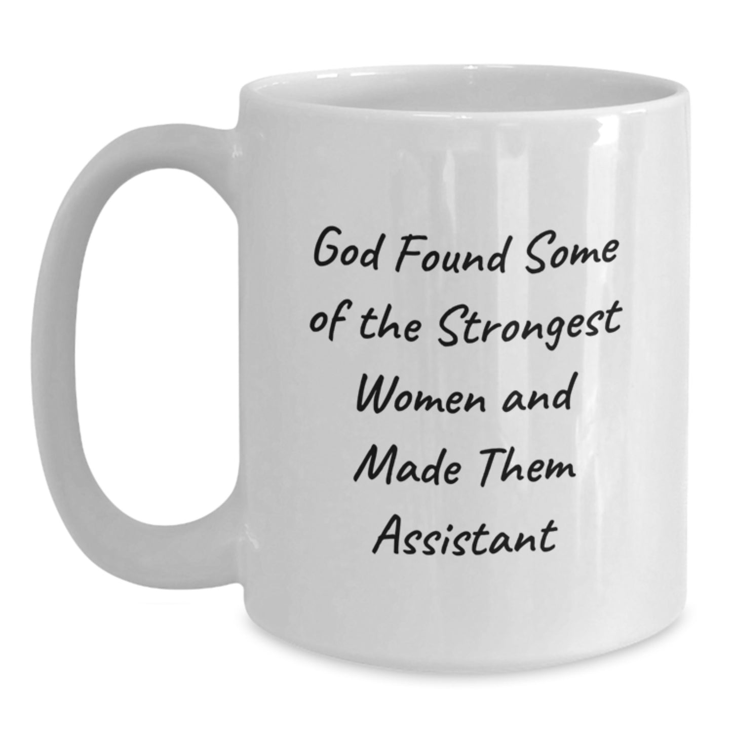 Funny Christmas Unique Gifts from Men to Assistant, White Coffee Mug with Inspirational Quote 'God Found Some Of The Strongest Women And Made Them Assistant' - Main