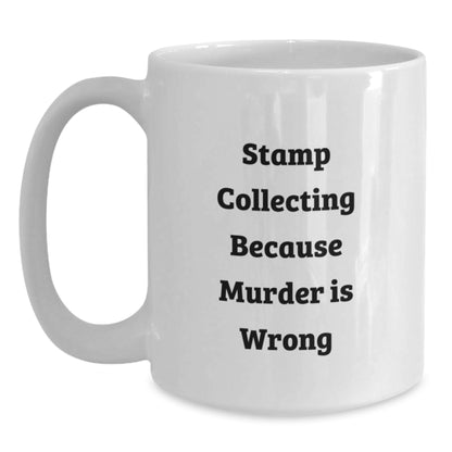 Funny Stamp Collecting Gifts from Friends for Stamp Collecting Enthusiasts, White Coffee Mug, Graduation Unique Gifts, Because Murder Is Wrong - Main