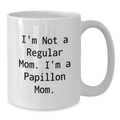 Papillon Dog Mom Funny Gifts White Coffee Mug for Friends from Mom or Family - Additional