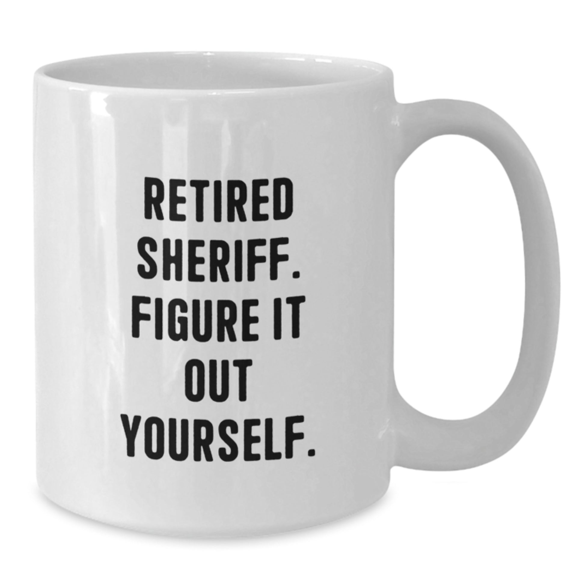 Funny Sheriff Gifts from Family, White Coffee Mug for Men, Retired Sheriff Figure It Out Yourself - Additional