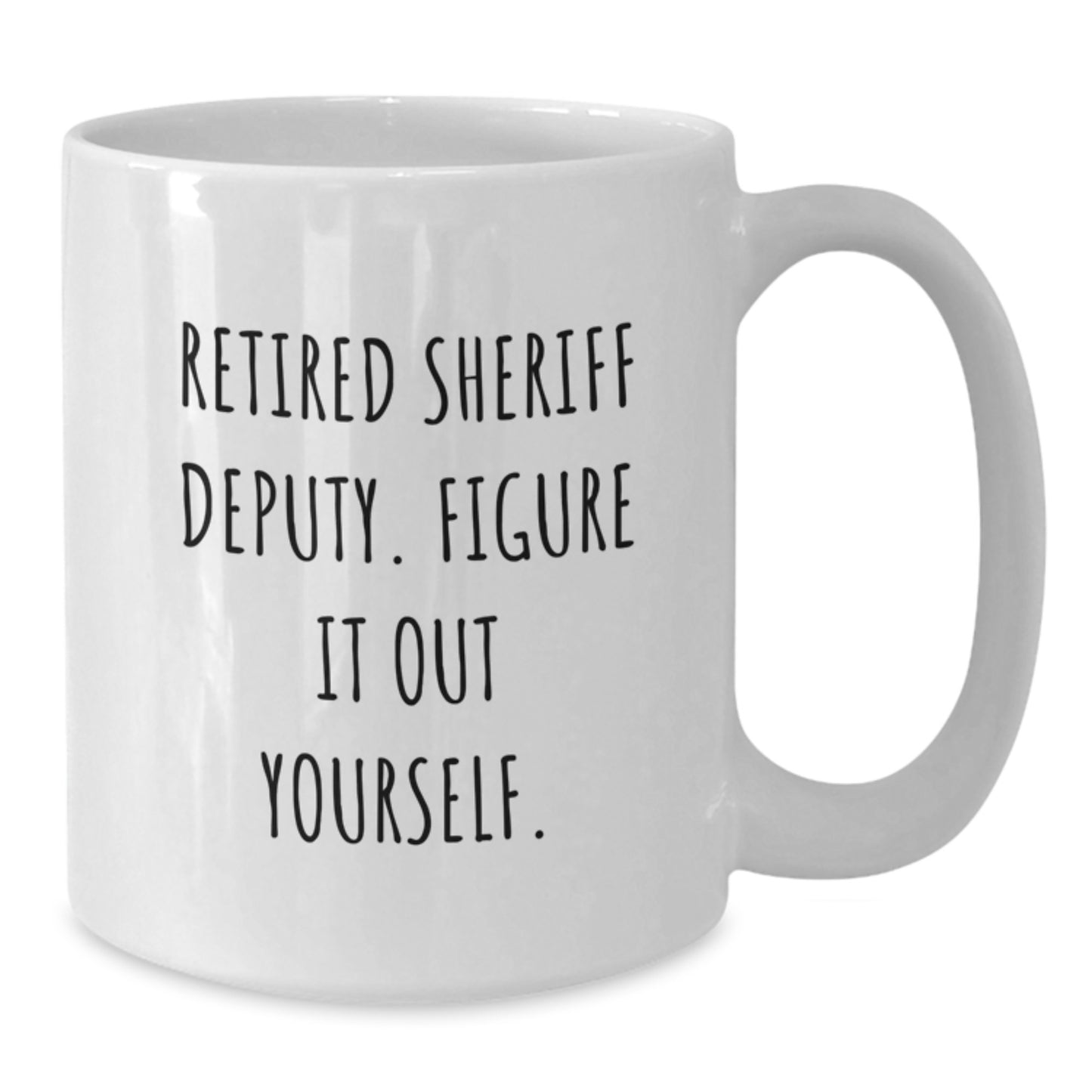 Funny Gifts from Men to Sheriff Deputy, White Coffee Mugs for Sheriff Deputy, Inspirational 'Retired Sheriff Deputy. Figure It Out Yourself.' Christmas Unique Gifts - Additional