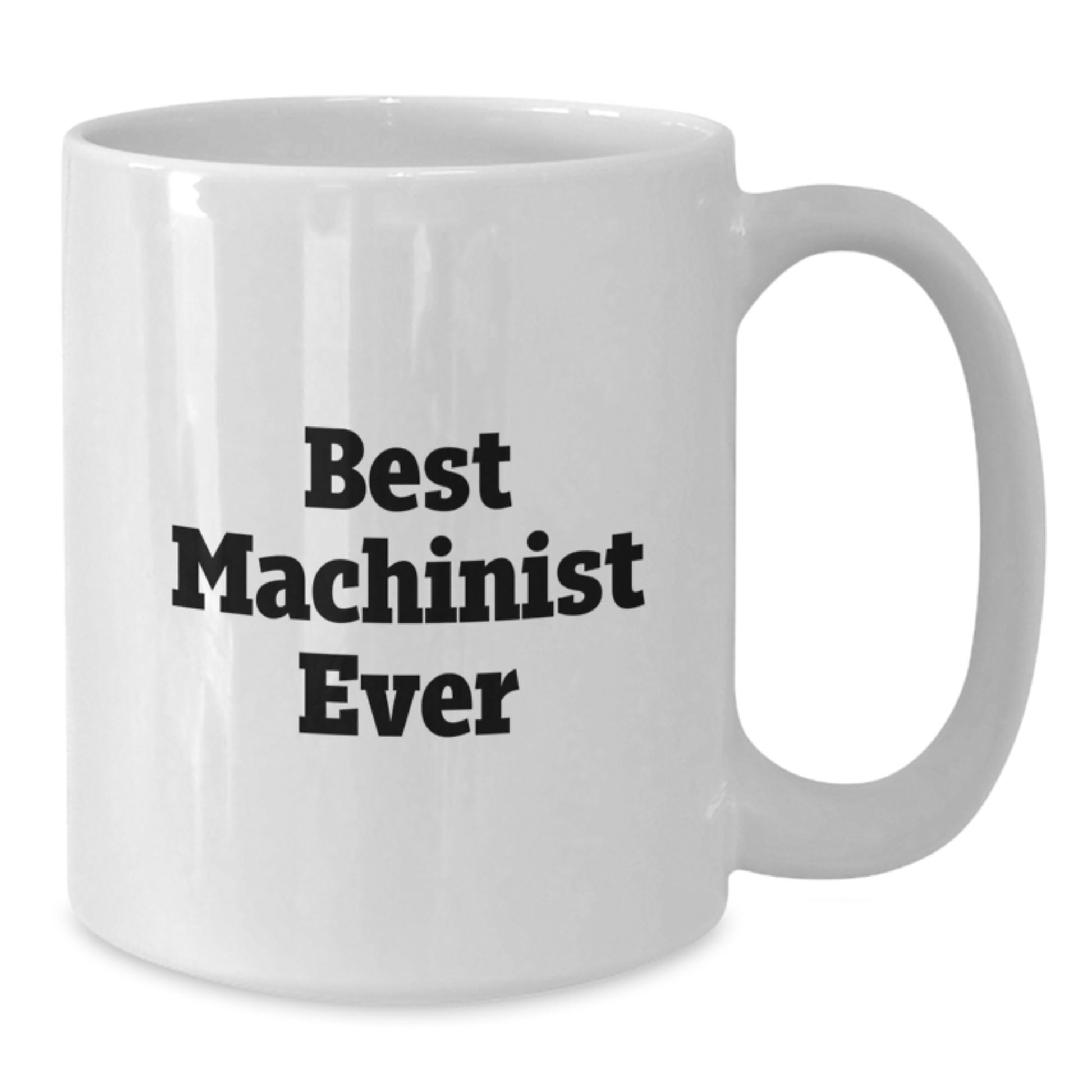 Funny Machinist Gifts from Men to Best Machinist Ever for Graduation Unique Gifts, White Coffee Mug - Additional