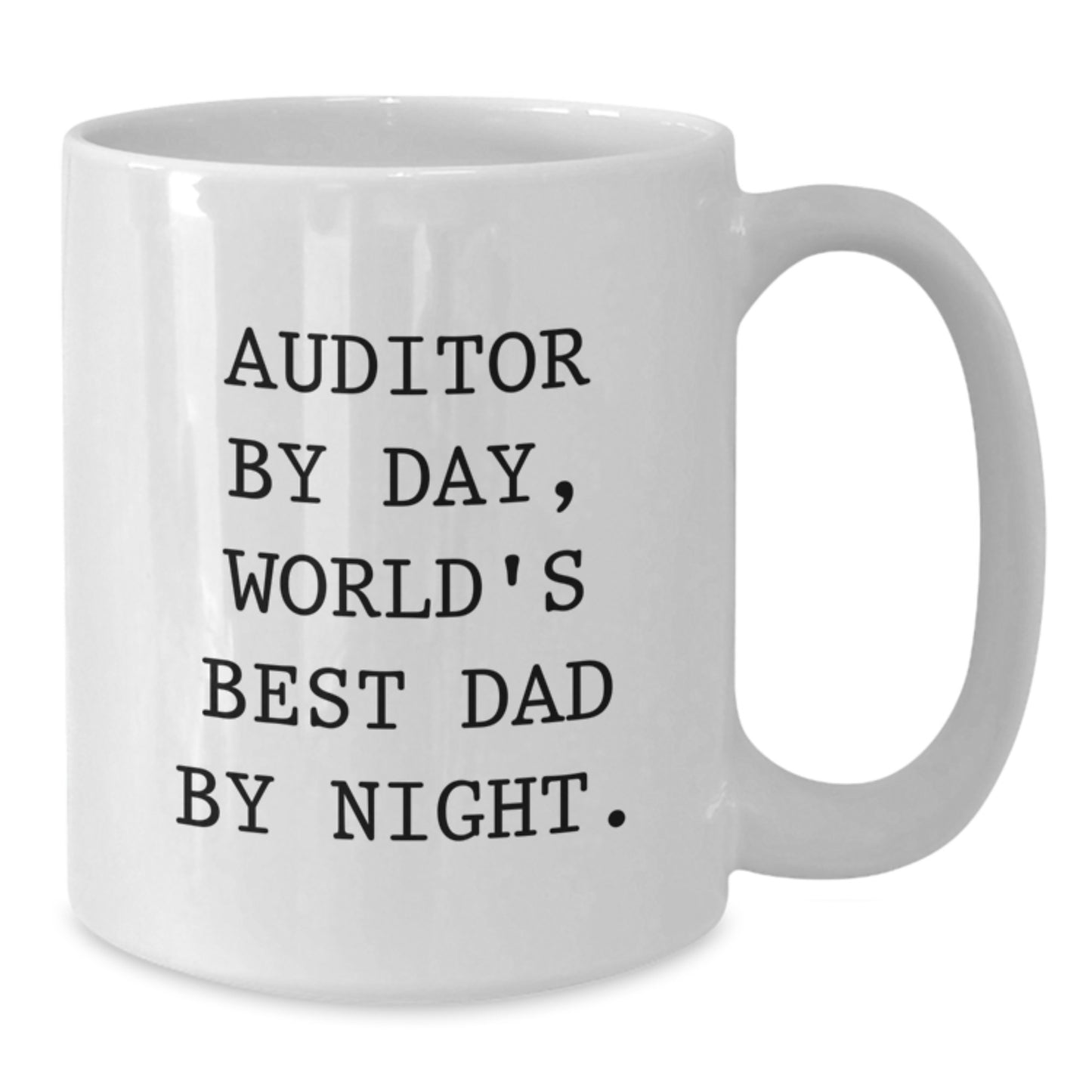 Auditor By Day, World's Best Dad By Night Funny Graduation Gifts from Family, for Auditor White Coffee Mug - Additional
