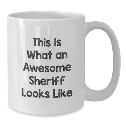 Funny Sheriff Quotes Gifts for Men, White Coffee Mug for Sheriff Graduation, Awesome Sheriff White Coffee Mug Gifts from Men, White Coffee Mug for Sheriff, Funny Sheriff White Coffee Mug - Additional