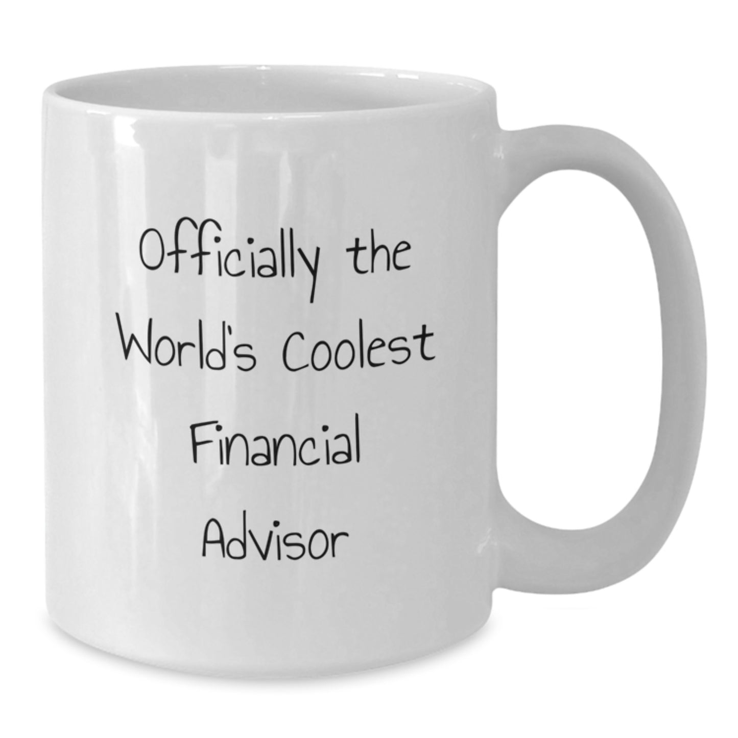 Funny Gifts from Friends to Financial Advisors this Christmas - Officially The World's Coolest Financial Advisor White Coffee Mug, 11oz or 15oz Capacity - Additional