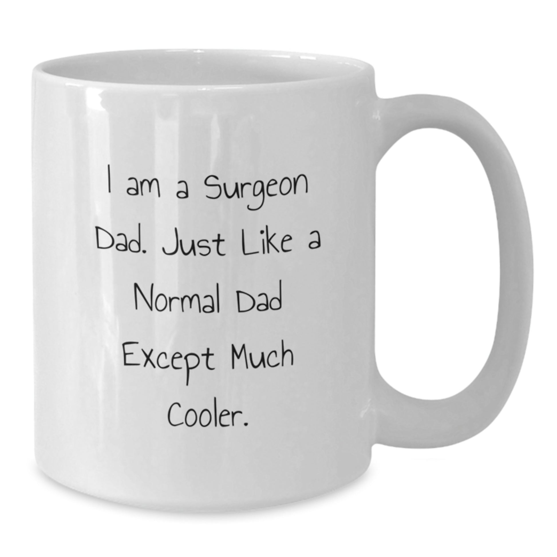 Funny Gifts from Dad to Surgeon Son or Daughter, Unique White Coffee Mug, Christmas Unique Gifts for Men or Women - Additional
