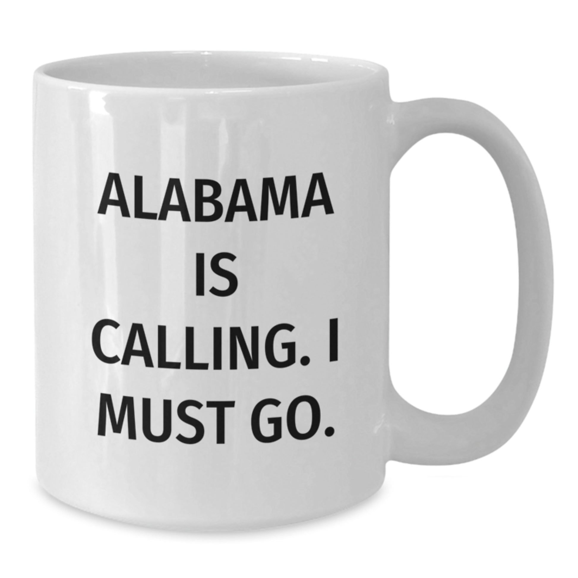 Funny Alabama White Coffee Mug, Gifts from Friends and Family, Quote 'Alabama Is Calling. I Must Go.', Birthday Unique Gifts - Additional