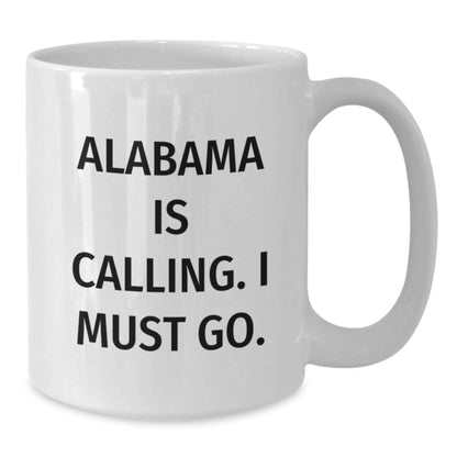 Funny Alabama White Coffee Mug, Gifts from Friends and Family, Quote 'Alabama Is Calling. I Must Go.', Birthday Unique Gifts - Additional