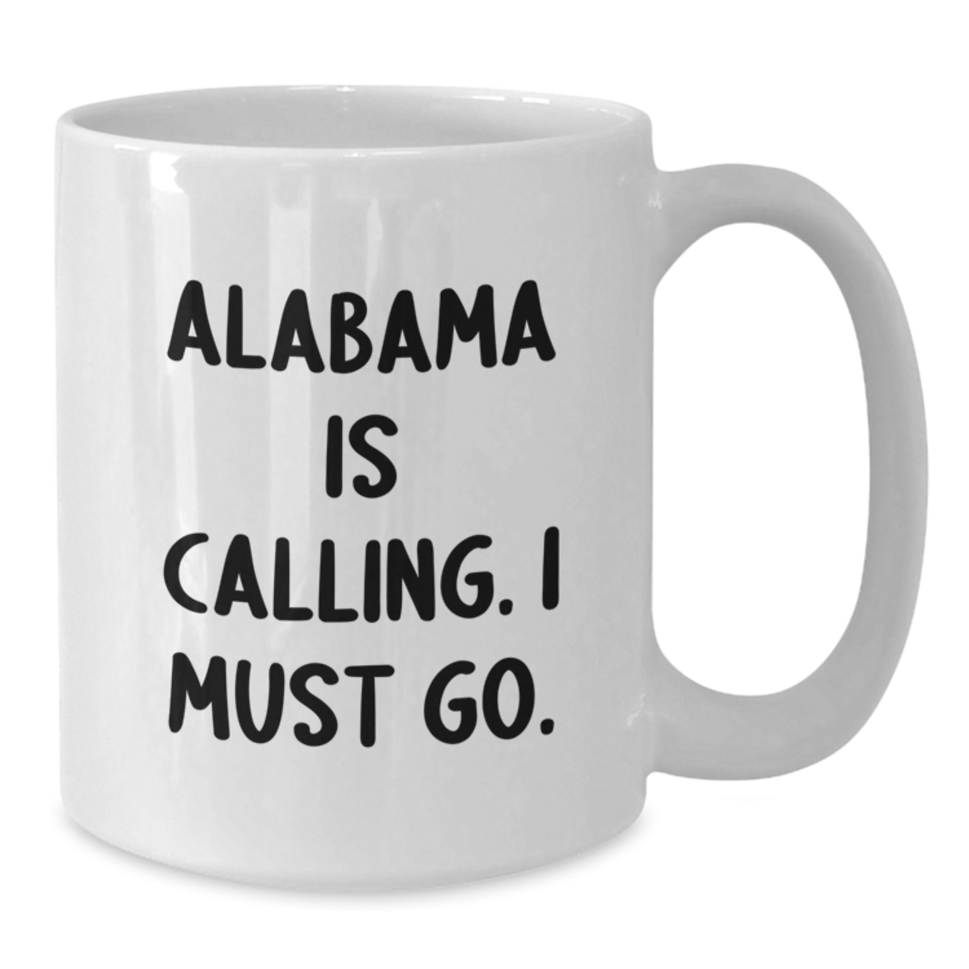 Alabama White Coffee Mug, Funny Quote, Gifts from Friends, Unique Birthday Unique Gifts for Alabama Lovers, 'Alabama Is Calling. I Must Go.' - Additional