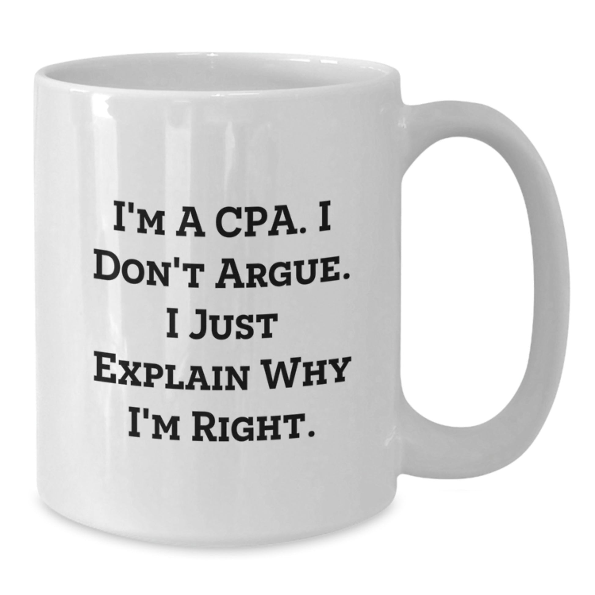 Funny CPA Gifts for Men, Friends and Family - White Coffee Mugs from a CPA Who Knows Why He's Right - Funny Quote Gifts for Christmas - Additional