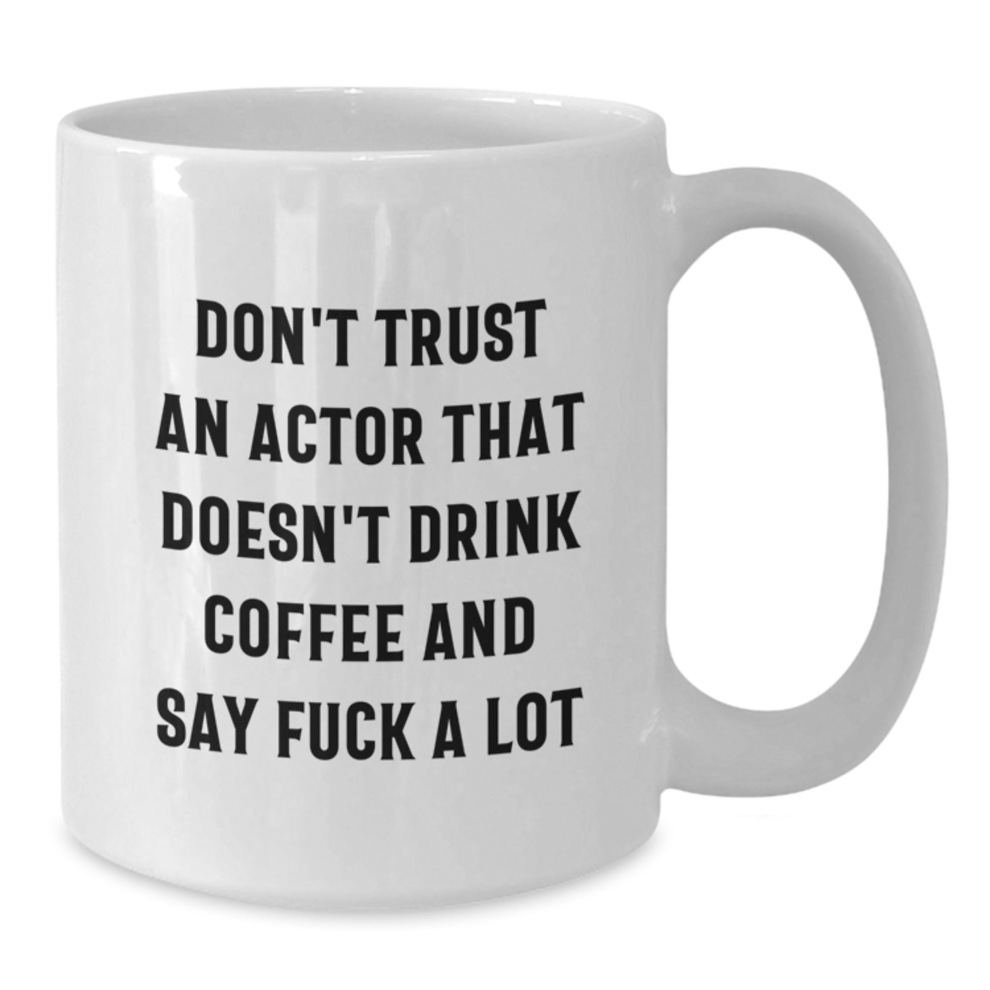 Funny Actor White Coffee Mug Gifts from Men to Friends for Christmas, White Ceramic Mug for Actor Fans, 11oz or 15oz Capacity, Unique Actor Coffee Mug - Additional