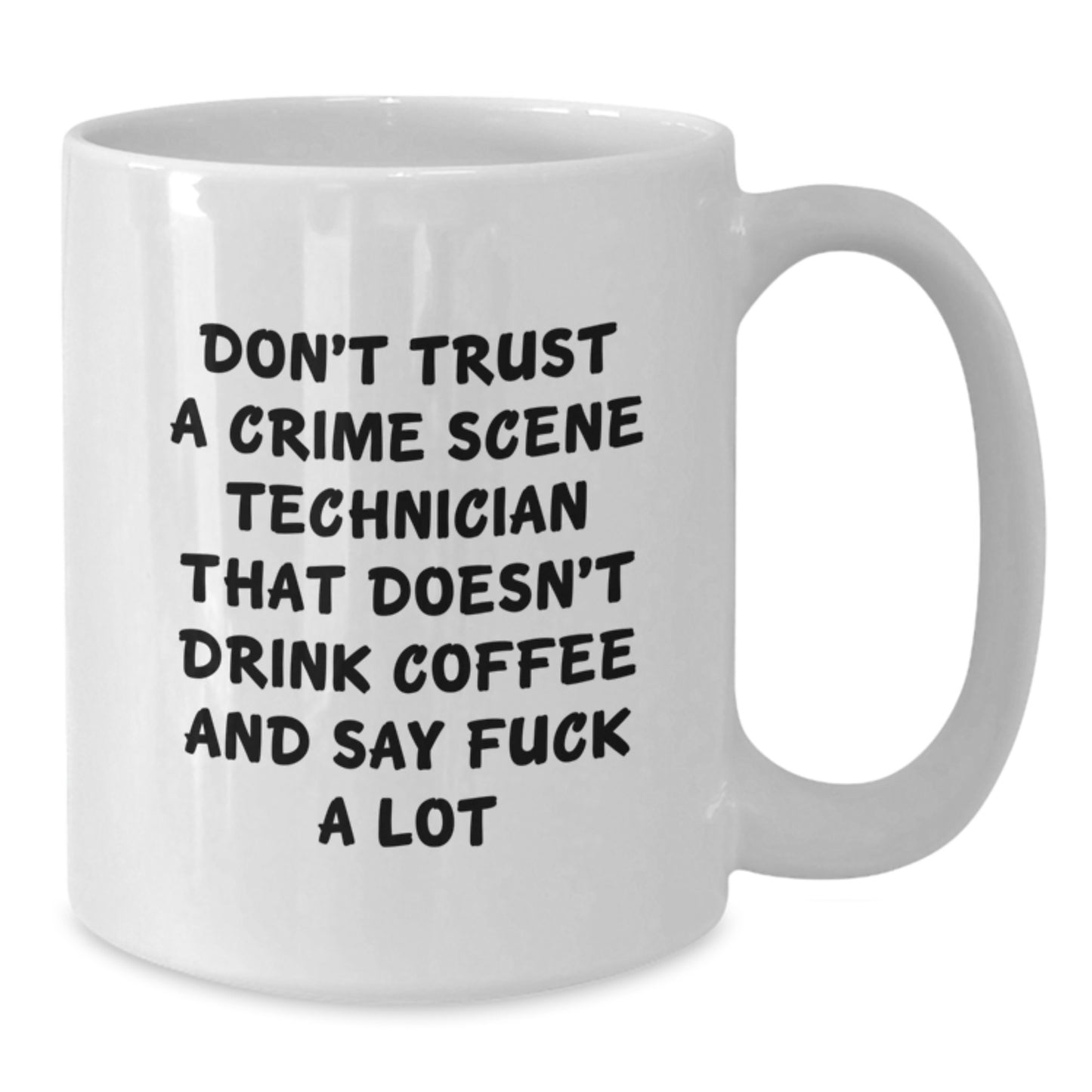 Crime Scene Technician Christmas Unique Gifts from Men to Friends - Funny Coffee Lover Mug - 11oz or 15oz Ceramic White Mug for Crime Scene Technician Enthusiasts - Additional