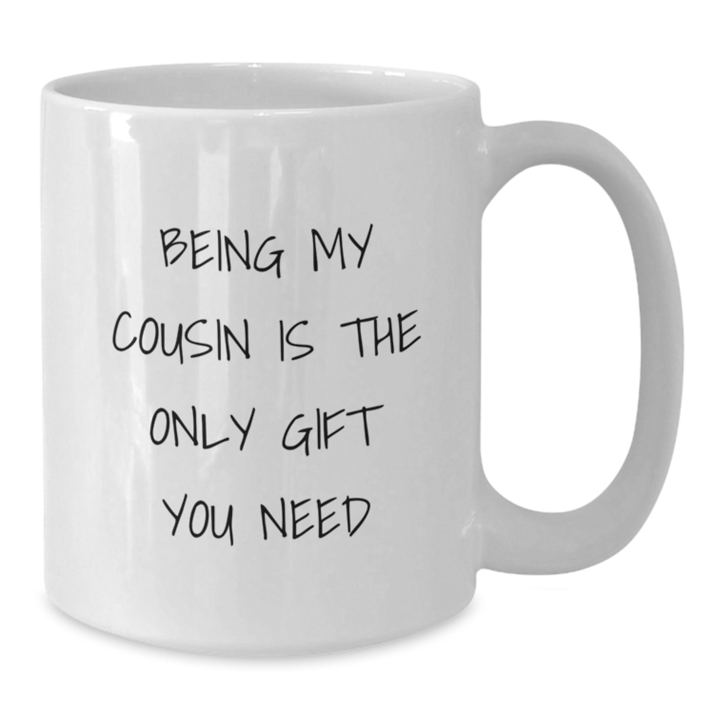Cousin Gifts from Family, Being My Cousin Is The Only Gift You Need White Coffee Mug, Christmas Unique Gifts - Additional