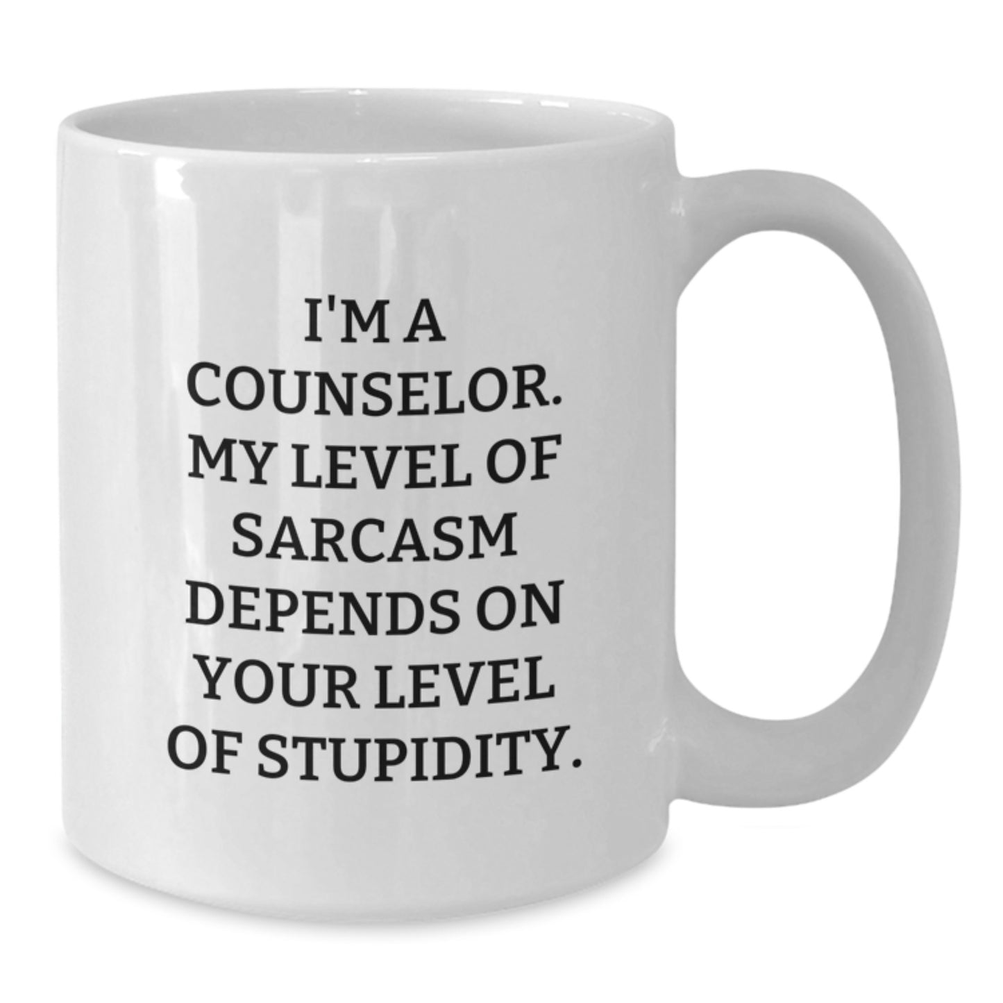 Funny Counselor Gift for Christmas - White Coffee Mug - I'm A Counselor My Level Of Sarcasm Depends On Your Level Of Stupidity - Additional