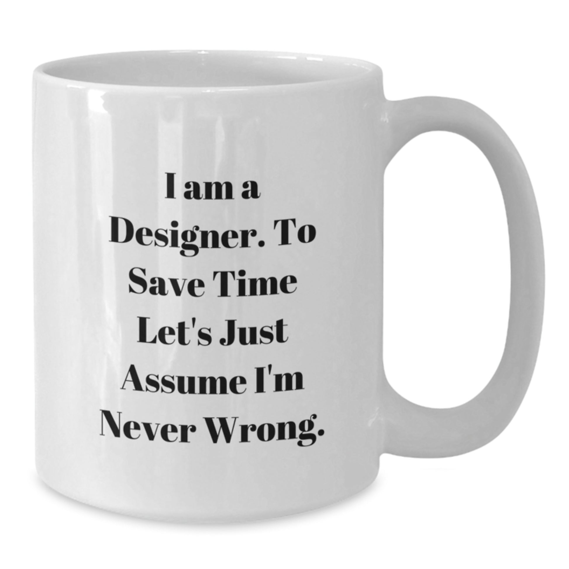 Funny White Coffee Mug for Designer Friends Gifts from Men to Family - Additional