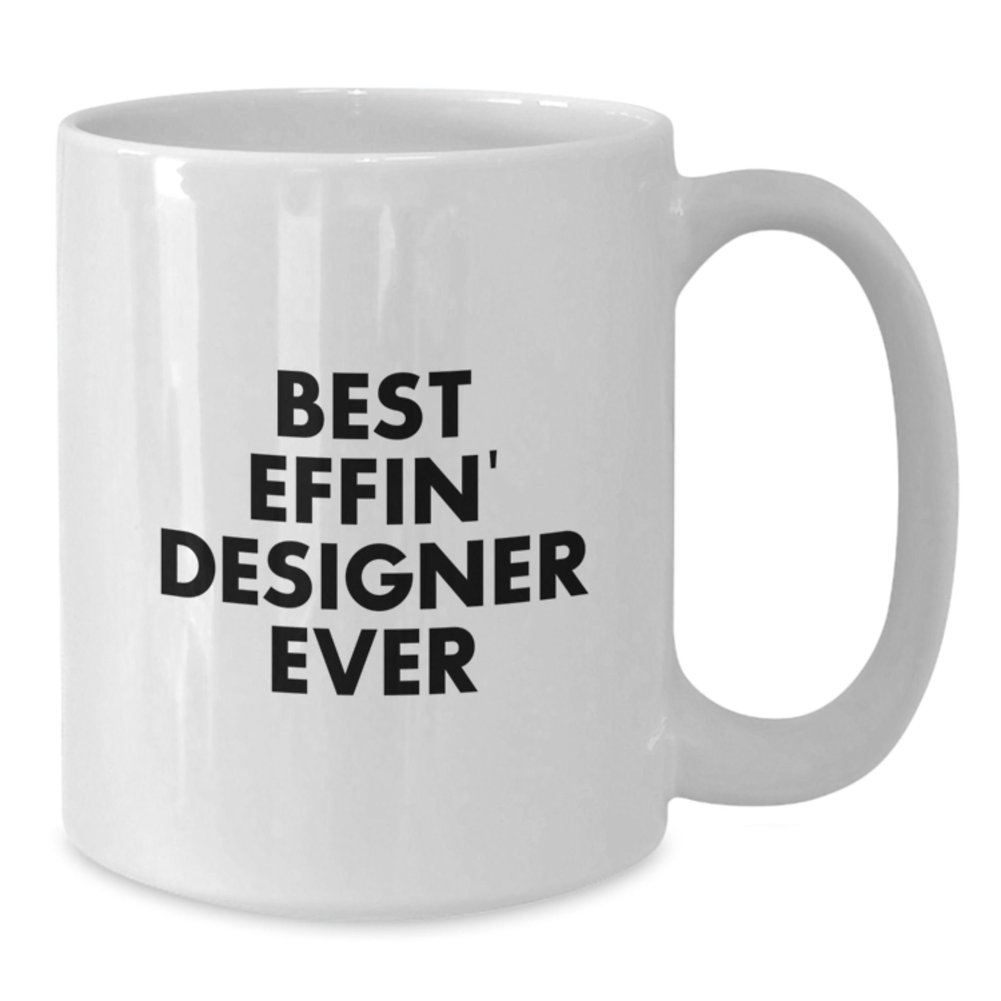 Funny Designer Gifts from Friends, Best Effin' Designer Ever White Coffee Mug for Graduation, Unique Gifts for Men - Additional
