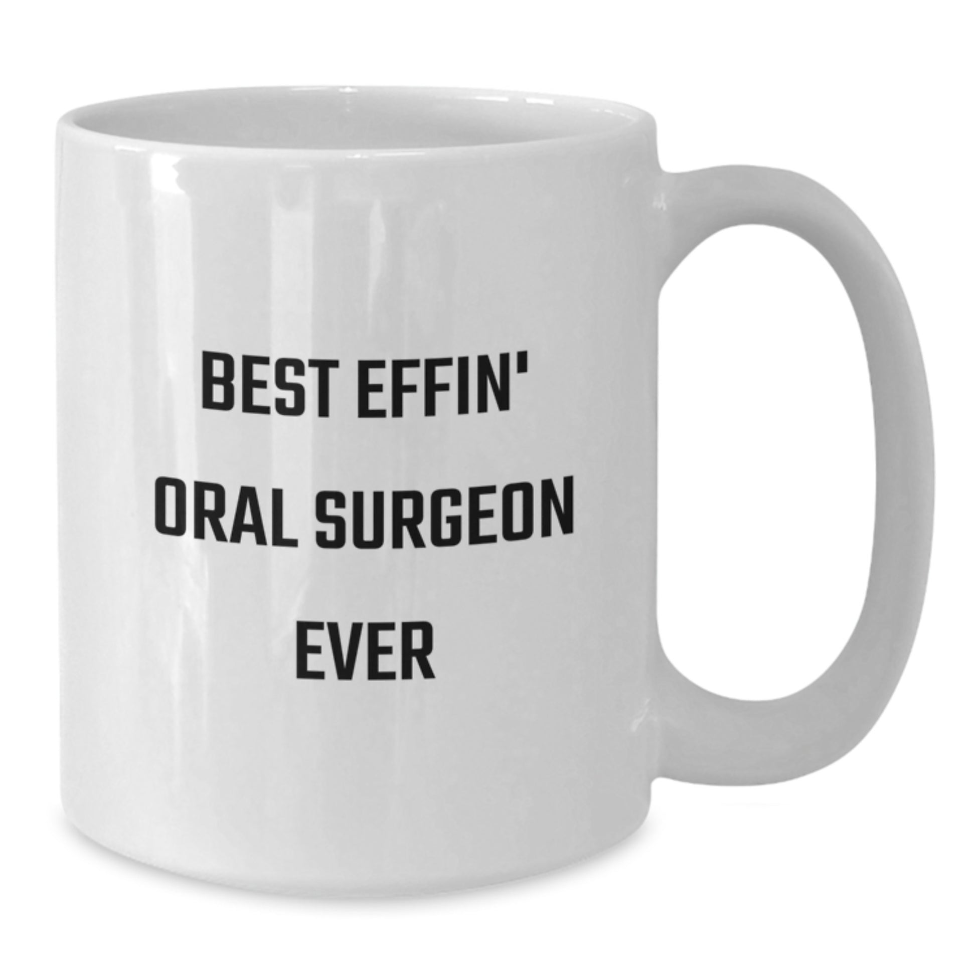 Funny Oral Surgeon Gift, Best Effin' White Coffee Mug for Christmas Unique Gifts from Friends to Oral Surgeon - Additional