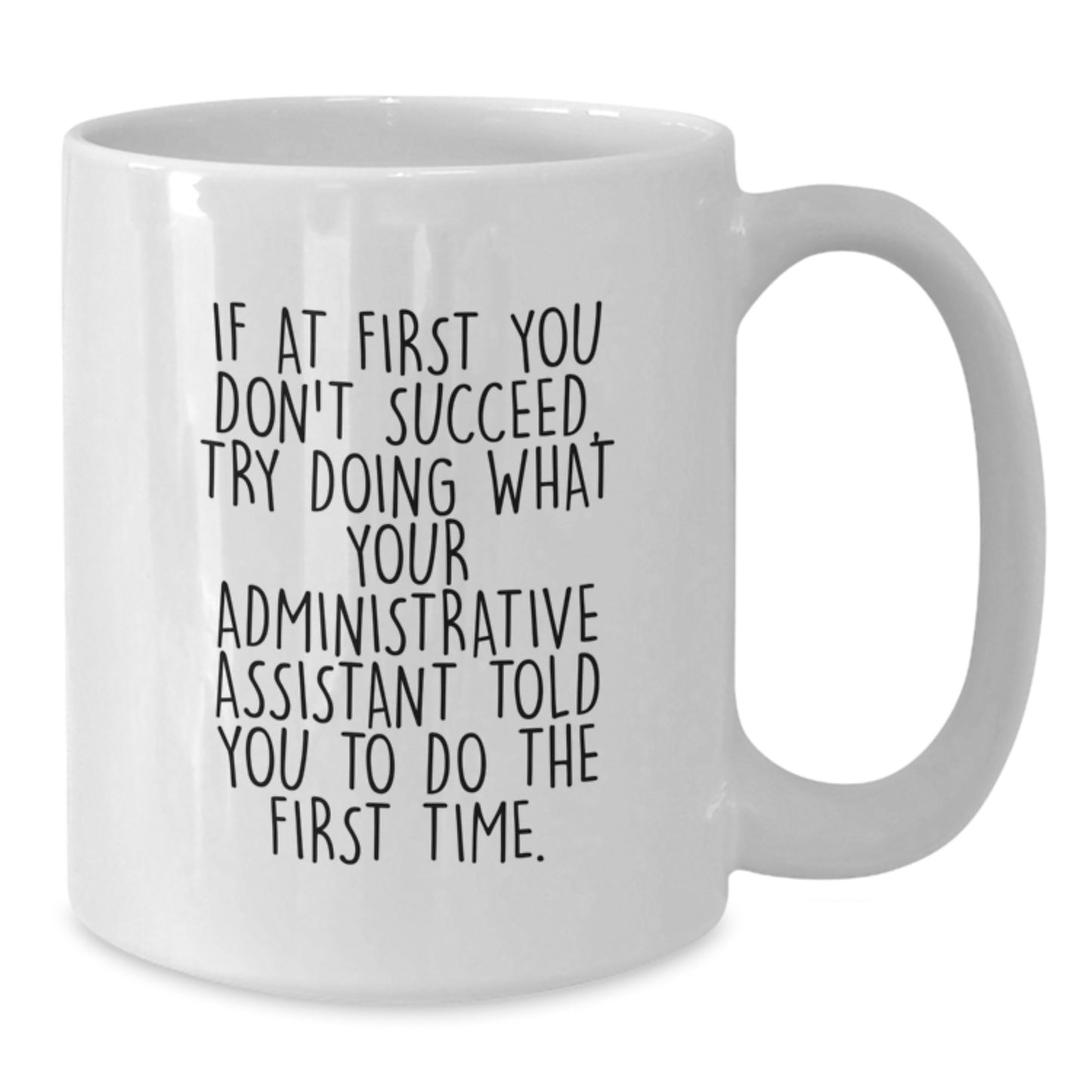 Funny Administrative Assistant Gifts from Friends, White Coffee Mug for Graduation, 'If At First You Don't Succeed...' Quote, 11oz/15oz Ceramic, Perfect for Coworkers, Family, or Women - Additional