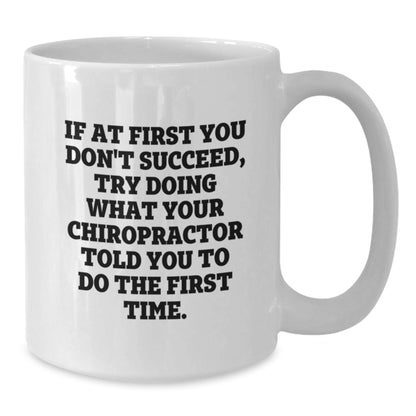 Funny Chiropractor Quote White Coffee Mug, Gifts from Men to Chiropractor Friends, Unique Graduation Gifts for Chiropractor - Additional