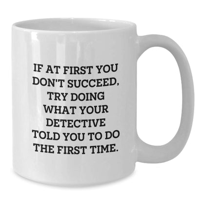 Funny Detective Quotes Gifts from Men to Friends - White Coffee Mug - White - Additional