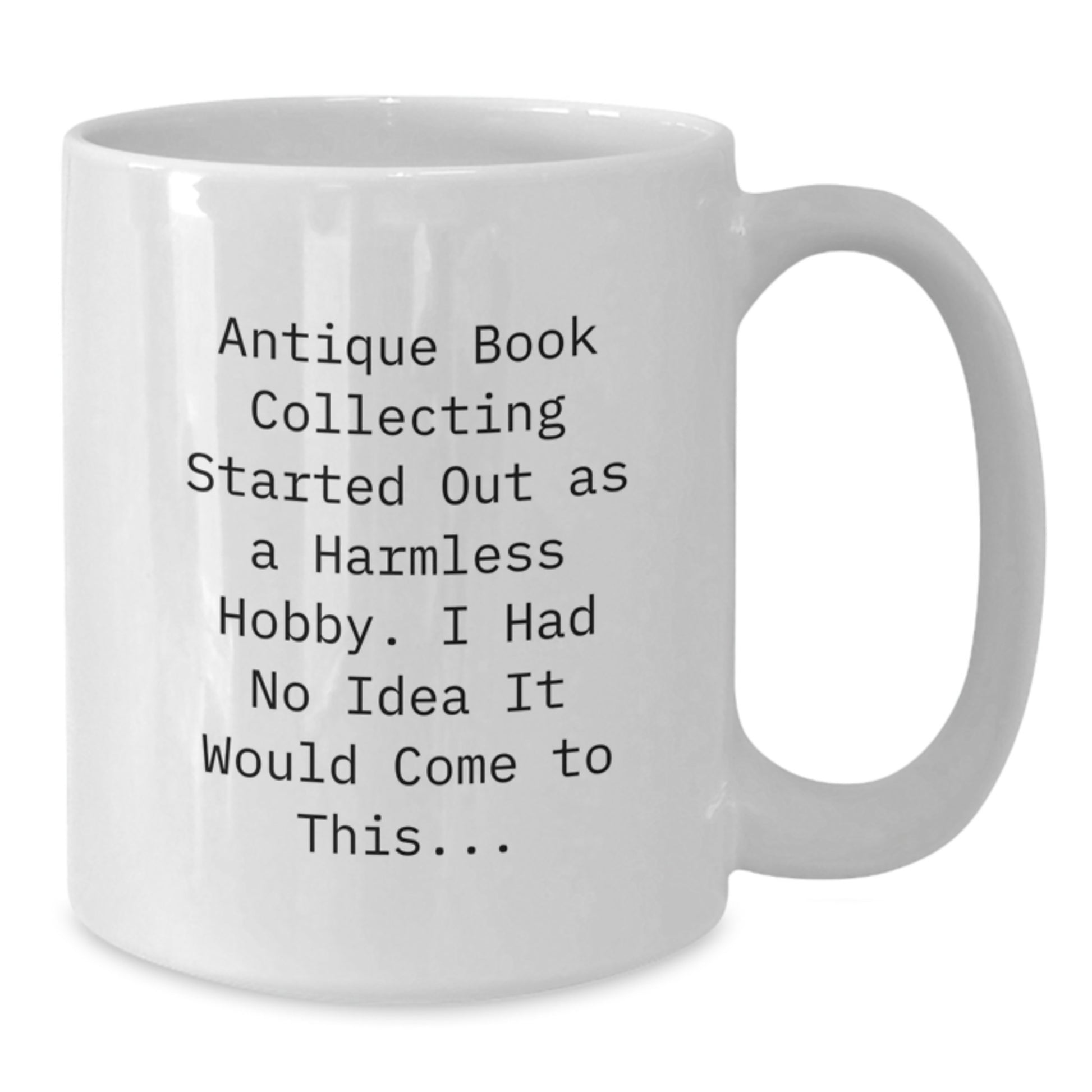 Antique Book Collecting Lover's Humorous White Coffee Mug for Men and Women, Gifts from Friends and Family for Christmas - Additional