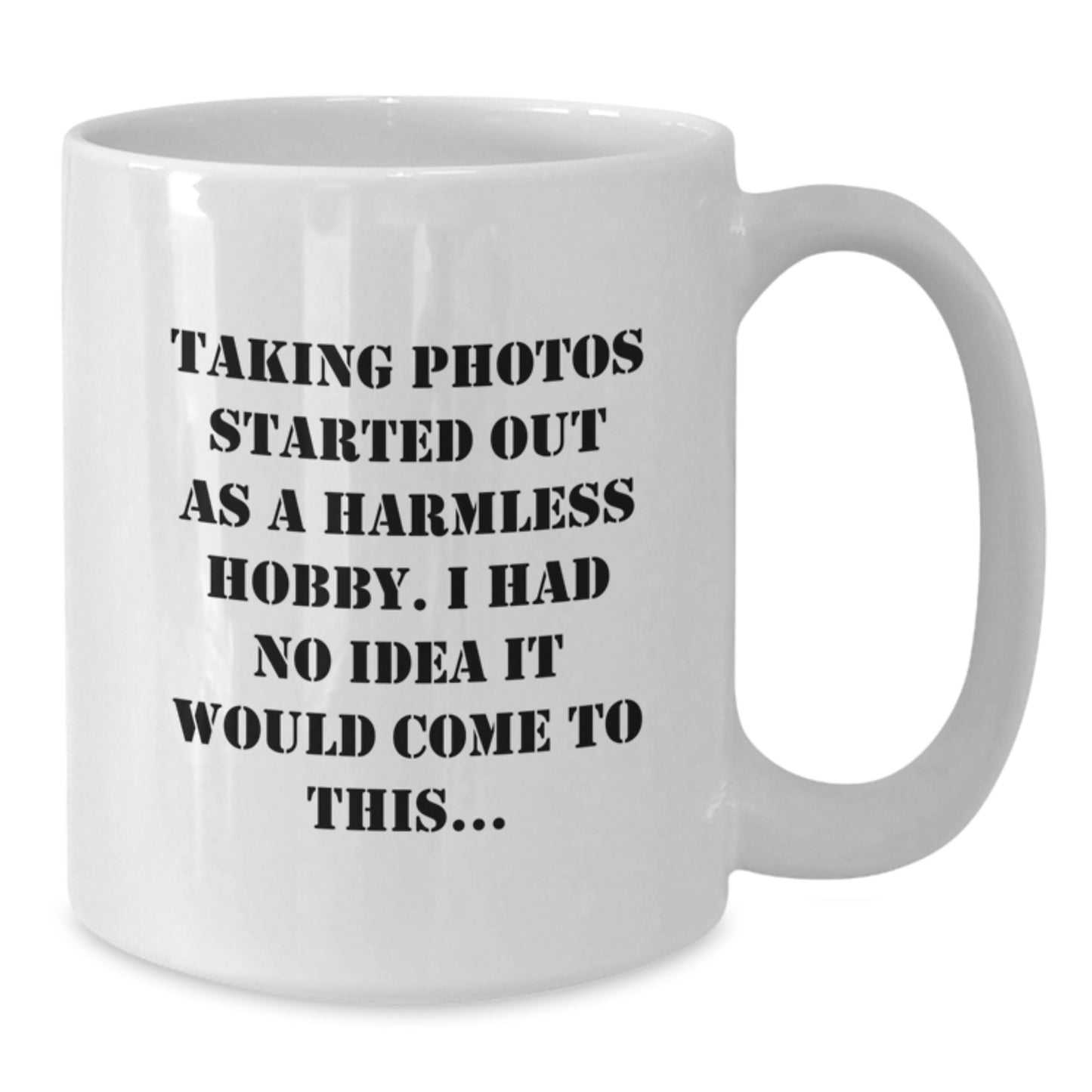 Funny Taking Photos Quote White Coffee Mug Gifts from Friends, Ideal for Taking Photos Enthusiasts, Unique Christmas Unique Gifts for Taking Photos Men - Additional