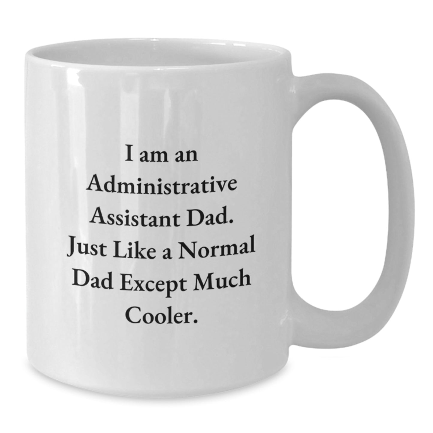 Unique Administrative Assistant Dad Humor White Coffee Mugs Gifts for Christmas from Family to Friends - Additional