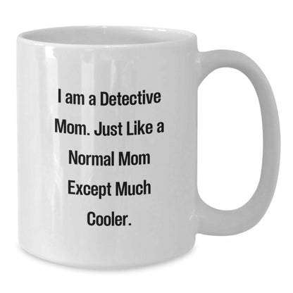Detective Gifts from Mom, Funny White Coffee Mug for Detective Graduation, 'I Am A Detective Mom' - Additional