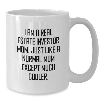 Gifts from Real Estate Investor Moms for Real Estate Investor Graduates - Funny White Coffee Mug, 'I Am A Real Estate Investor Mom...' - Additional