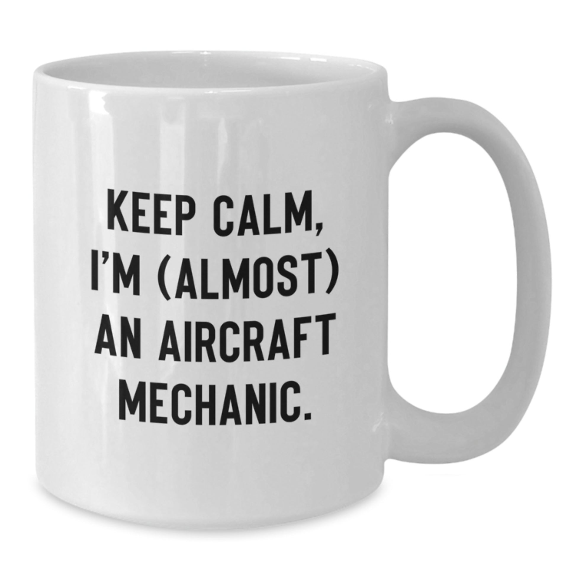 Funny Gifts for Aircraft Mechanic Friends, Unique White Coffee Mug, Keep Calm I'm (almost) An Aircraft Mechanic Christmas Unique Gifts - Additional