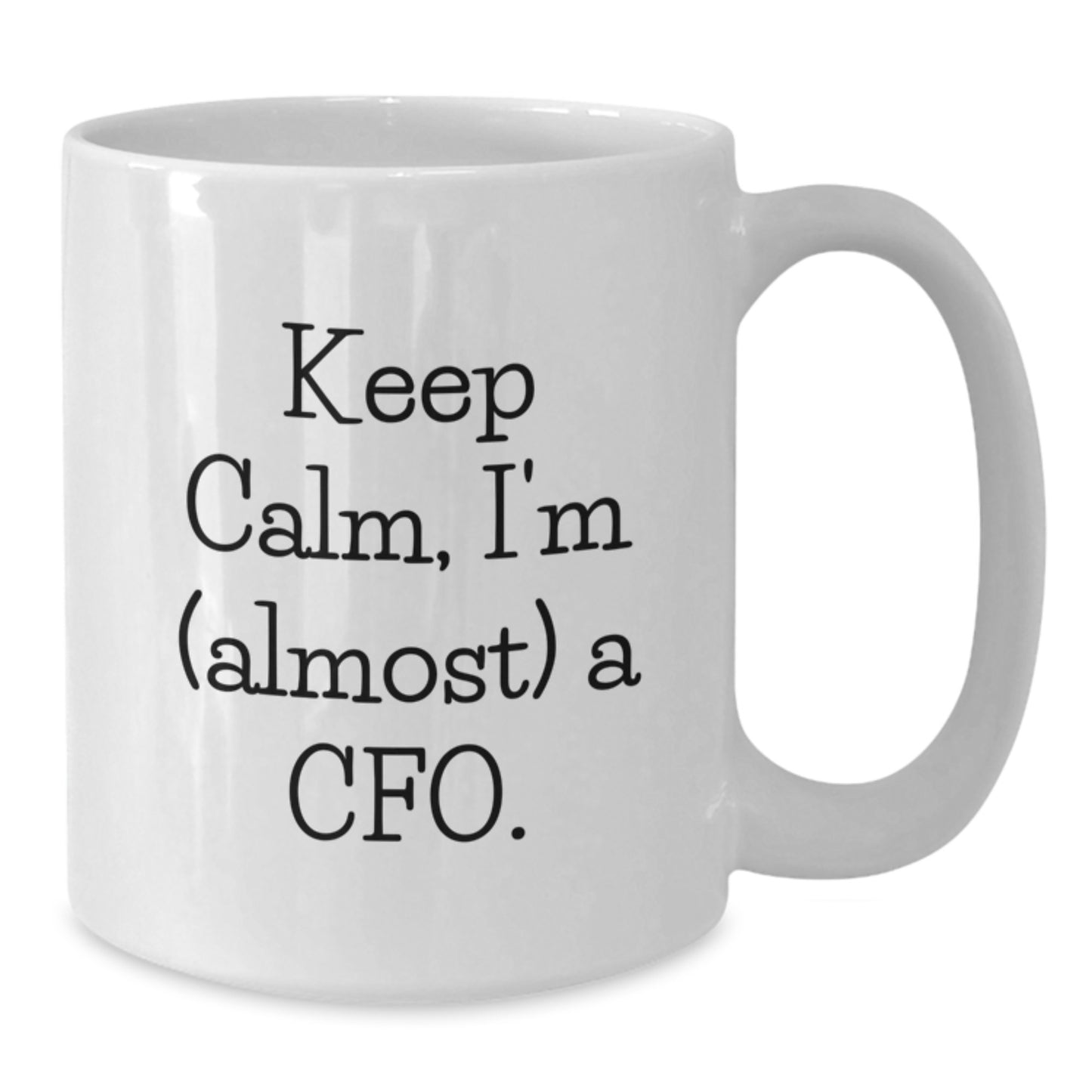 Funny CFO Gift, White Coffee Mug for Men, Women, or Friends, 'Keep Calm, I'm (almost) A Cfo.' - Gift from Family for Christmas Unique Gifts - Additional