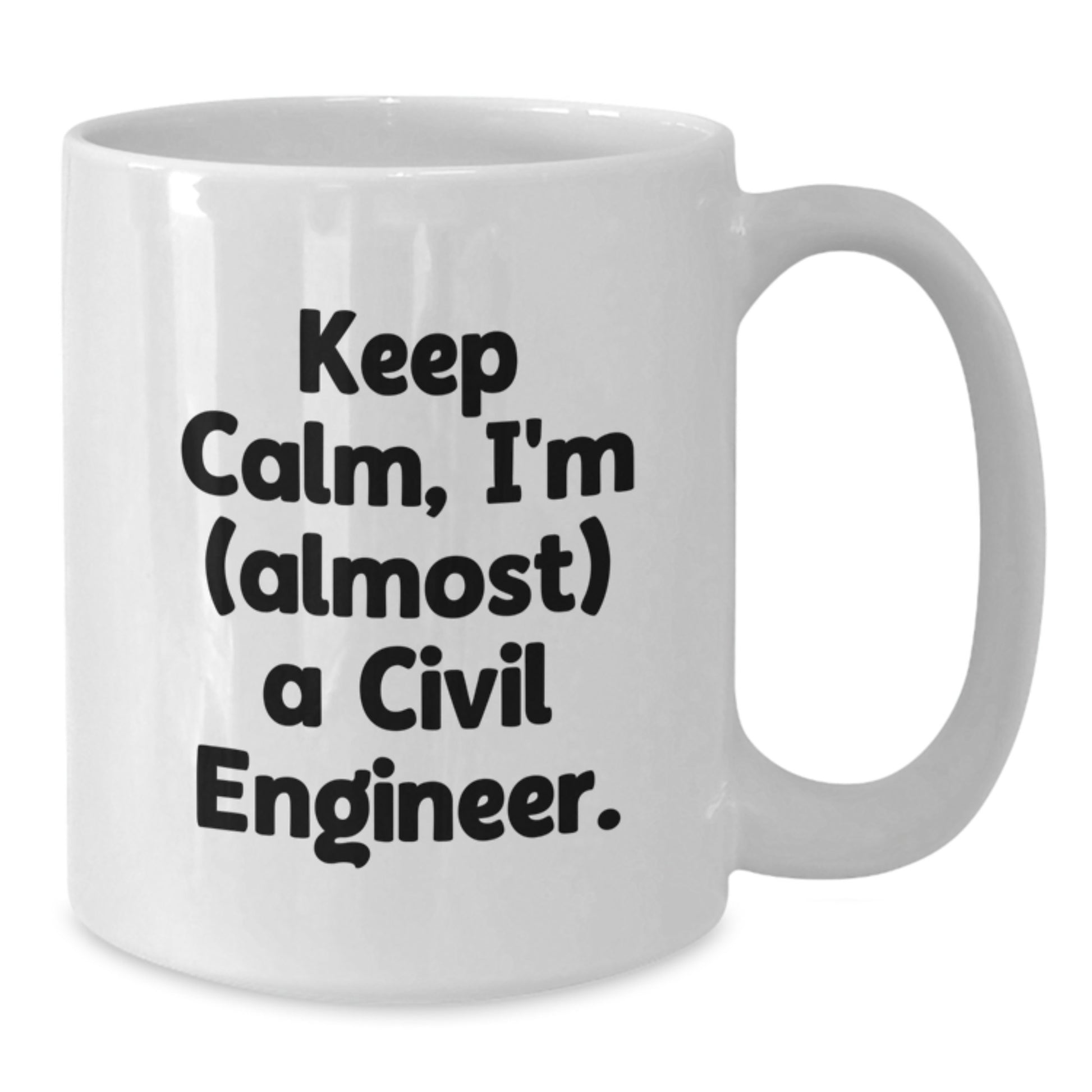 Funny Civil Engineer Gifts from Men to Friends, White Coffee Mugs for Civil Engineer, Christmas Unique Mugs, Keep Calm I'm (almost) A Civil Engineer. - Additional