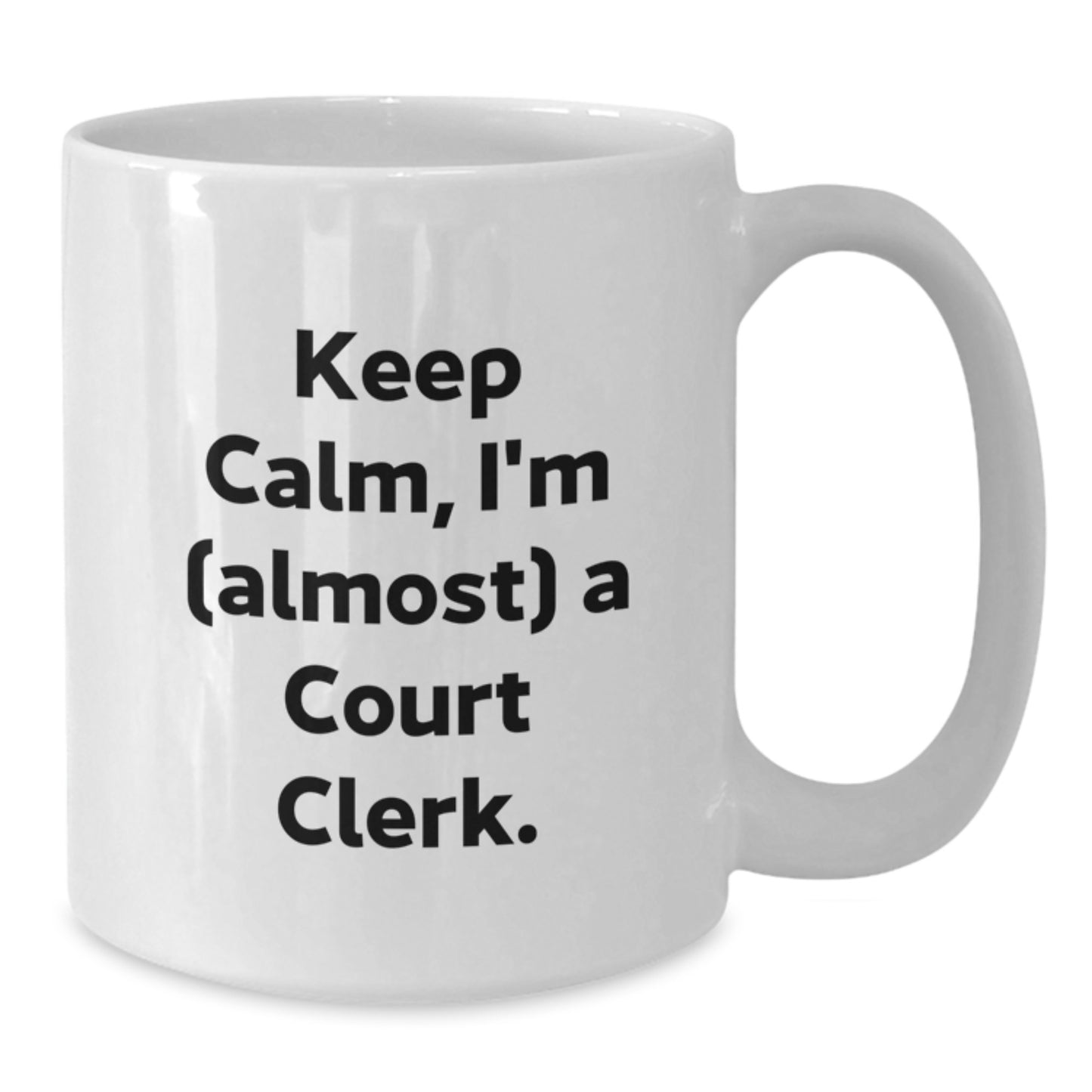Funny Court Clerk Gift - White Coffee Mug - Keep Calm I'm Almost A Court Clerk, Ideal Gift for Court Clerk, Court Clerk Christmas Unique Gifts - Additional